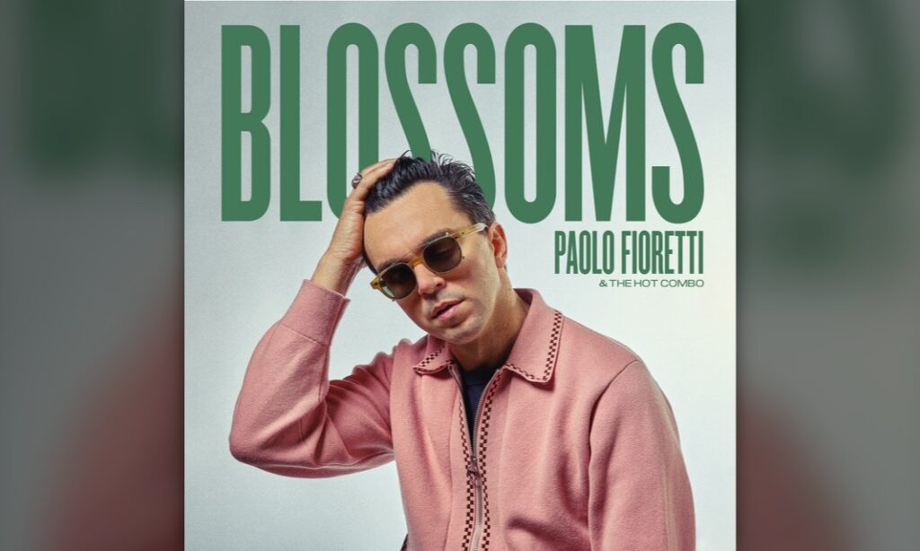 Paolo Fioretti abre «Blossoms» con «I Want Everything You Got»