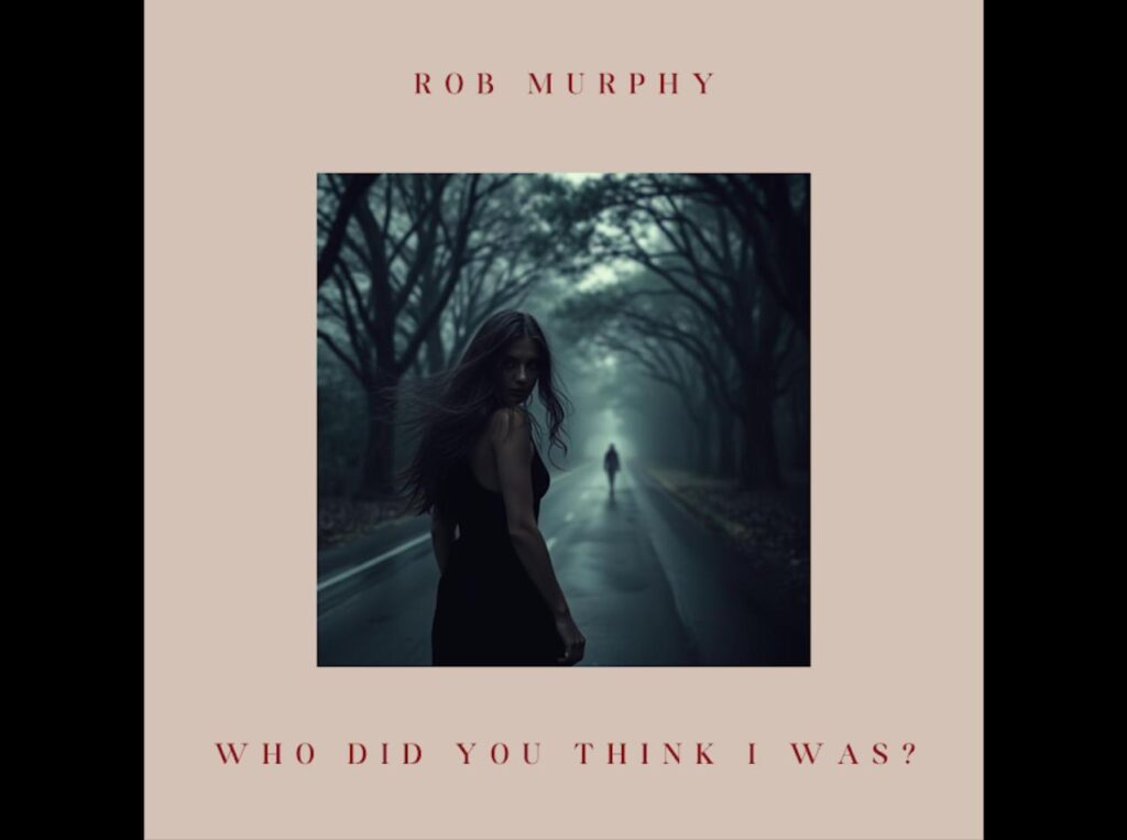 Rob Murphy publica «Who Did You Think I Was?», un riff de blues rock sobre la traición